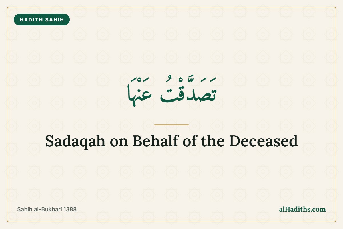 Giving sadaqah on behalf of the deceased, Sahih al-Bukhari 1388