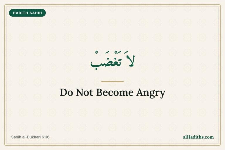 Do Not Become Angry – Hadith 16 of an-Nawawi, Sahih al-Bukhari 6116