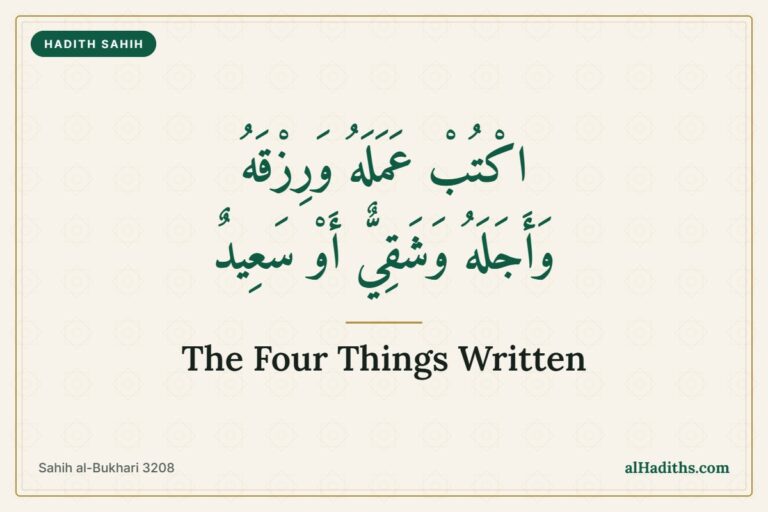 Write his deeds, his provision, his lifespan and whether he will be wretched or blessed, from the hadith of creation in the womb, Sahih al-Bukhari 3208