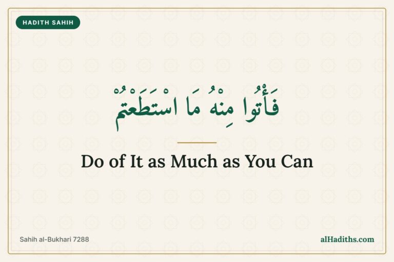 Fa-tu minhu mastata'tum, do of it as much as you can, from Sahih al-Bukhari 7288, Hadith 9 of an-Nawawi