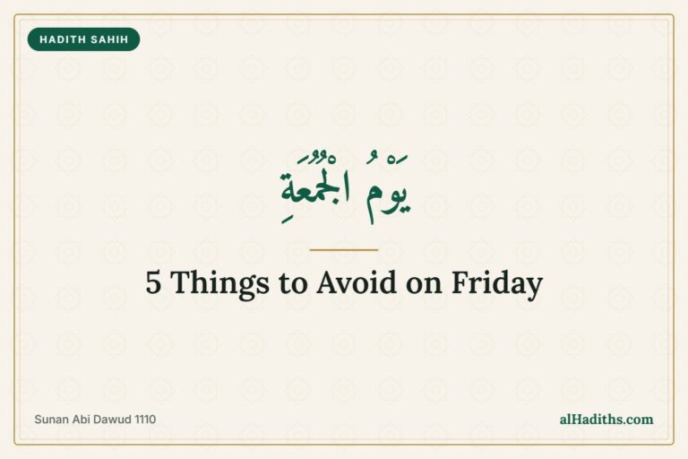 The Five Don'ts for Muslims on Friday To Sincerely Take Note and Ponder Upon 2 Hadith on things Muslims should avoid on Friday