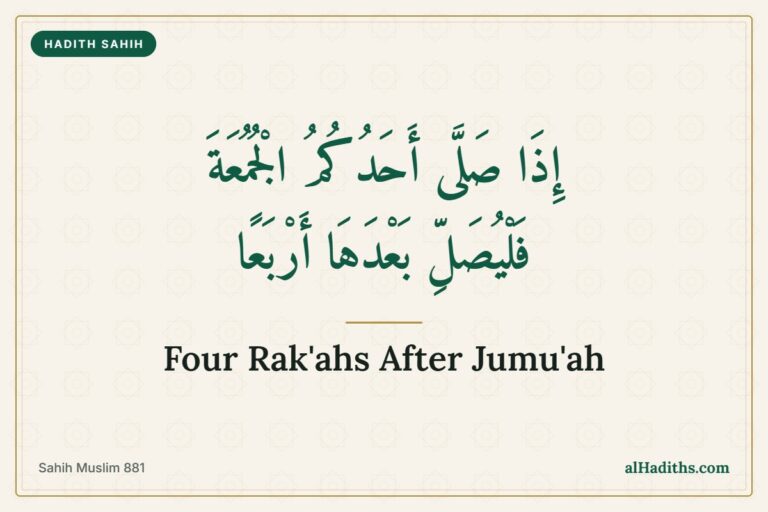 When one of you prays Jumu'ah, let him pray four rak'ahs after it, hadith from Sahih Muslim 881
