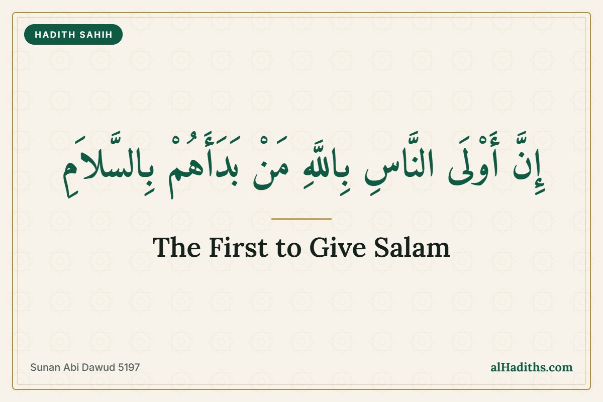 Those nearest to Allah are the first to give salam, hadith from Sunan Abi Dawud 5197