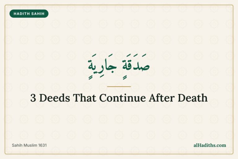 Three deeds that continue after death: sadaqah jariyah, beneficial knowledge and a righteous child, Sahih Muslim 1631
